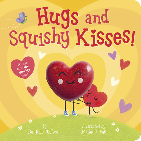 Hugs and Squishy Kisses