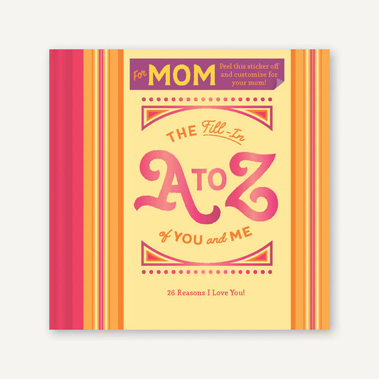 Fill In A to Z of You and Me: For Mom