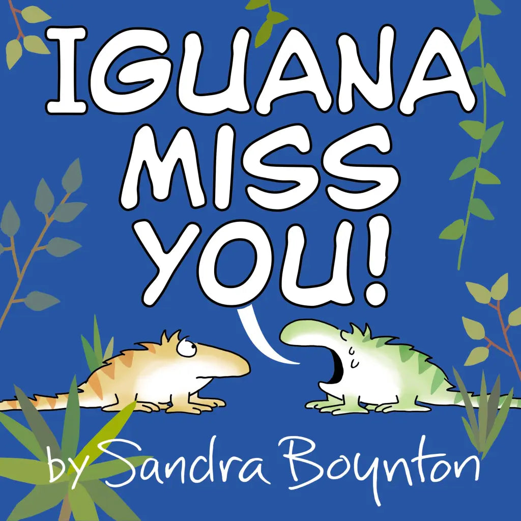 Book cover of 'Iguana Miss You!' by Sandra Boynton with two cartoon iguanas on a blue background.