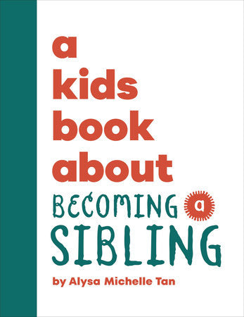 Book cover of 'a kids book about becoming a sibling' by Alysa Michelle Tan with a green and white background.