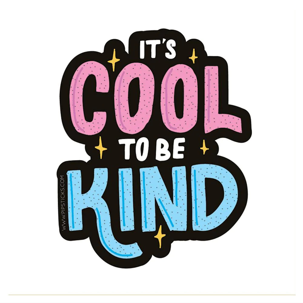 Cool To Be Kind Vinyl Sticker 196 TOYS CHILD Pipsticks 