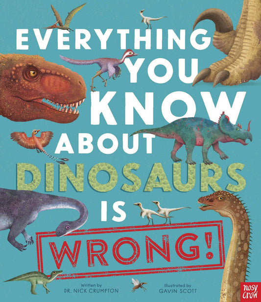 Everything You Know About Dinosaurs is Wrong! 192 GIFT CHILD Hachette Books 